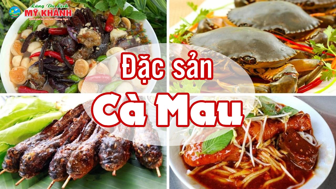 Đặc sản Cà Mau - Top 35 món ngon nức tiếng bạn không nên bỏ lỡ (2022)